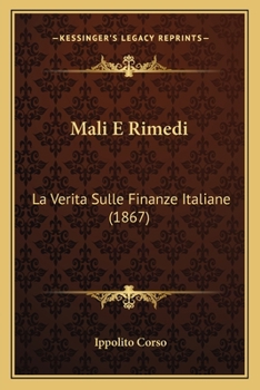 Mali E Rimedi: La Verita Sulle Finanze Italiane (1867)