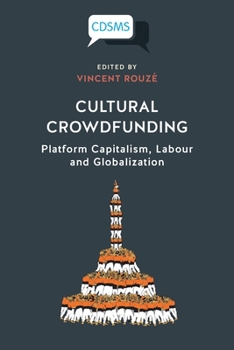 Paperback Cultural Crowdfunding: Platform Capitalism, Labour and Globalization Book
