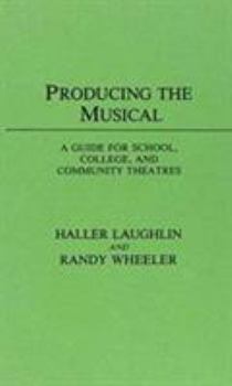 Hardcover Producing the Musical: A Guide for School, College, and Community Theatres Book