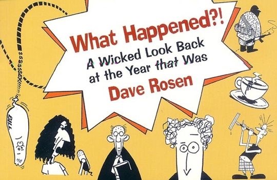 Paperback What Happened?!: A Wicked Look Back at the Year That Was Book