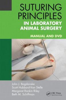 Paperback Suturing Principles and Techniques in Laboratory Animal Surgery: Manual and DVD Book