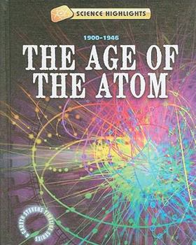 The Age of the Atom: 1900–1946 - Book  of the Science Highlights