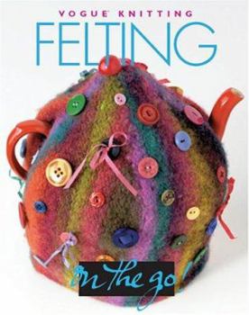 Hardcover Vogue(r) Knitting on the Go! Felting Book