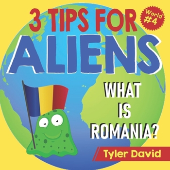 Paperback What is Romania?: 3 Tips For Aliens Book