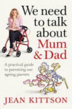 Paperback We Need to Talk About Mum & Dad: A practical guide to parenting our ageing parents Book