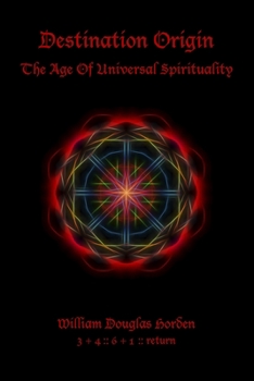 Destination Origin: The Age Of Universal Spirituality