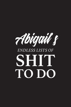 Paperback Abigail's Endless Lists of Shit to do - A5 6x9 Inches 120 Dot-Grid Pages - Abigail Name Journal - Personalized Notebook - To Do List Minimal Minimalis Book