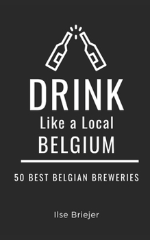 Paperback Drink Like a Local- Belgium: 50 Best Belgian Breweries Book