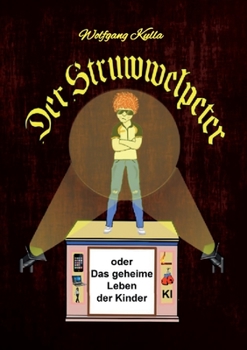 Paperback Der Struwwelpeter oder Das geheime Leben der Kinder: Das besondere Kinderbuch für Mädchen und Jungen ab 10 Jahren [German] Book