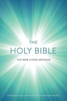 Paperback The New Living Message: Compassionate Scripture for the Modern World Book