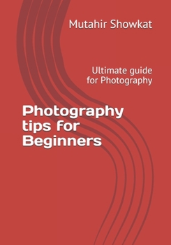 Paperback Photography tips for Beginners: Ultimate guide for Photography Book