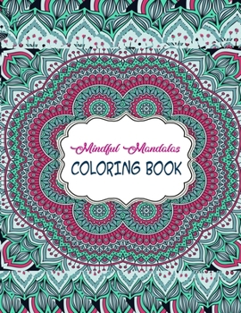 Paperback Mindful Mandalas Coloring Book: Mandala Coloring Books For Adults, Mandala Coloring Book, Mandala Sketchbook, Templates For Drawing & Coloring Sketchb [Large Print] Book