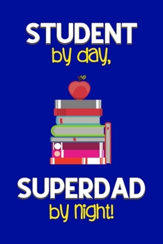 Paperback Student by day, Superdad by night!: Dad Gifts for Students: Novelty Gag Notebook Gift: Lined Paper Paperback Journal for Writing, Sketching or Drawing Book