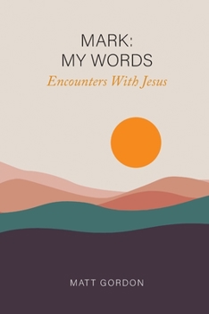Paperback Mark My Words - Encounters With Jesus Book