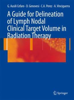 Hardcover A Guide for Delineation of Lymph Nodal Clinical Target Volume in Radiation Therapy Book