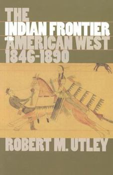 The Indian Frontier of the American West, 1846-1890 (Histories of the American Frontier) - Book  of the Histories of the American Frontier Series