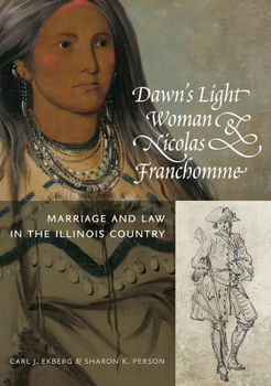 Paperback Dawn's Light Woman & Nicolas Franchomme: Marriage and Law in the Illinois Country Book