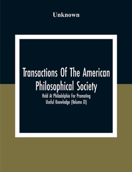Paperback Transactions Of The American Philosophical Society; Held At Philadelphia For Promoting Useful Knowledge (Volume Xi) Book