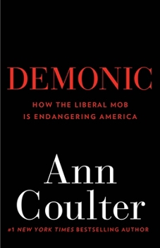 Paperback Demonic: How the Liberal Mob Is Endangering America Book