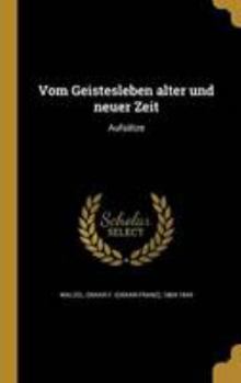 Hardcover Vom Geistesleben alter und neuer Zeit: Aufsätze [German] Book