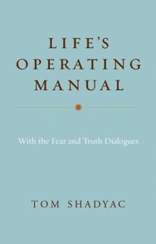 Hardcover Life's Operating Manual: With the Fear and Truth Dialogues Book