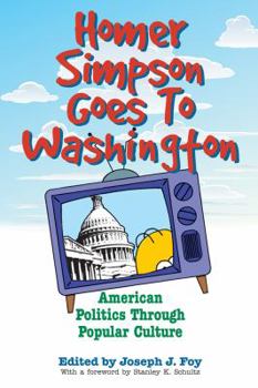 Homer Simpson Goes to Washington: American Politics through Popular Culture