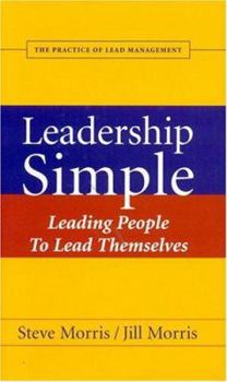 Hardcover Leadership Simple: Leading People to Lead Themselves: The Practice of Lead Management Book