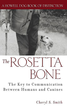 Hardcover The Rosetta Bone: The Key to Communication Between Canines and Humans Book