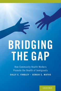 Paperback Bridging the Gap: How Community Health Workers Promote the Health of Immigrants Book