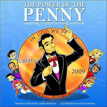 Hardcover The Power of the Penny: Abraham Lincoln Inspires a Nation! Book
