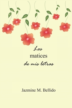 Paperback Los matices de mis letras [Spanish] Book