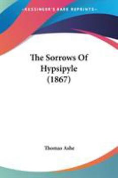 Paperback The Sorrows Of Hypsipyle (1867) Book