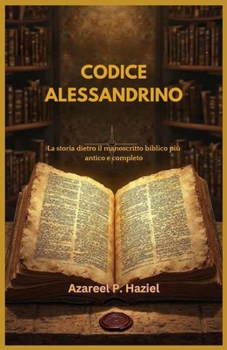 Paperback Codice Alessandrino: La storia dietro il manoscritto biblico più antico e completo [Italian] Book