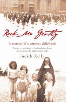 Paperback Rock Me Gently: A True Story of a Convent Childhood Book