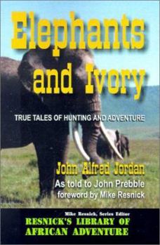 Paperback Elephants and Ivory: True Tales of Hunting and Adventure Book