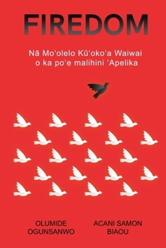 Firedom: Na Mo?olelo Ku?oko?a Waiwai o ka po?e malihini ?Apelika