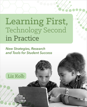 Paperback Learning First, Technology Second in Practice: New Strategies, Research and Tools for Student Success Book