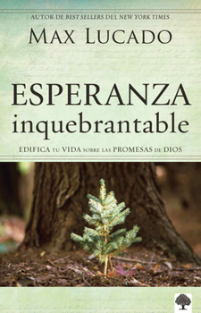 Paperback Esperanza Inquebrantable: Edifica Tu Vida Sobre Las Promesas de Dios [Spanish] Book