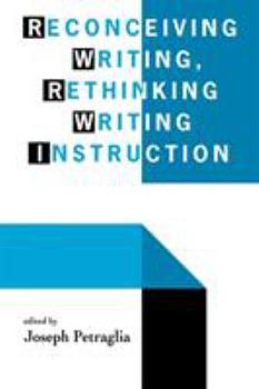 Paperback Reconceiving Writing, Rethinking Writing Instruction Book