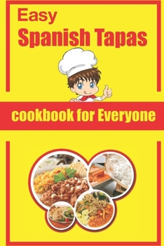 Paperback Easy spanish tapas cookbook for Everyone: Originaltapas and other spanish plates to share cookbook Book