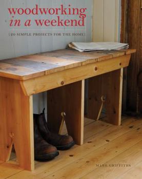 Paperback Woodworking in a Weekend: 20 Simple Projects for the Home Book