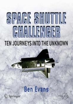 Paperback Space Shuttle Challenger: Ten Journeys Into the Unknown Book