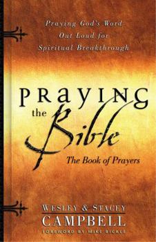 Paperback Praying the Bible Book of Prayers: Praying God's Word Out Loud for Spiritual Breakthrough Book