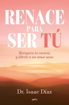 Paperback Renace Para Ser Tú / A Rebirth to Be Yourself [Spanish] Book
