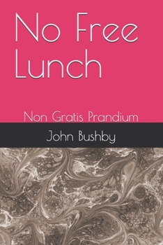 Paperback No Free Lunch: Non Gratis Prandium Book