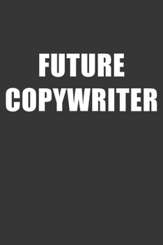 Paperback Future Copywriter Notebook: Lined Journal, 120 Pages, 6 x 9, Affordable Gift For Student, Future Dream Job Journal Matte Finish Book