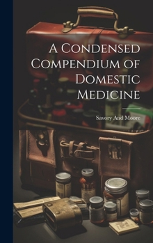 Hardcover A Condensed Compendium of Domestic Medicine Book