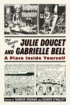 Paperback The Comics of Julie Doucet and Gabrielle Bell: A Place Inside Yourself Book