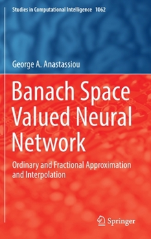 Hardcover Banach Space Valued Neural Network: Ordinary and Fractional Approximation and Interpolation Book