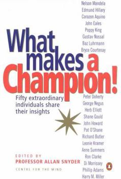 Paperback What Makes a Champion!: Fifty Extraordinary Individuals Share Their Insights Book